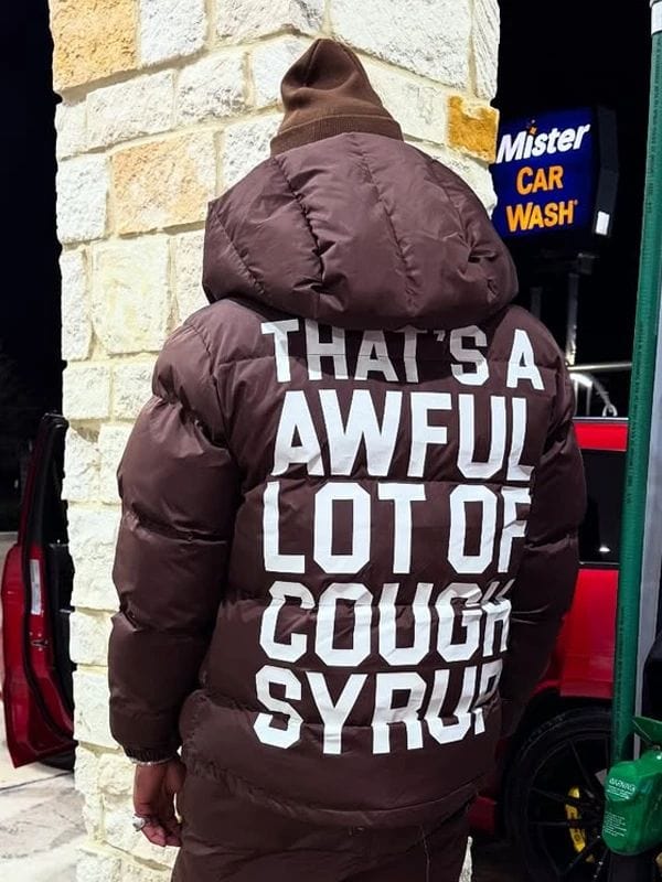 That's A Awful Lot Of Cough Syrup Puffer Jacket