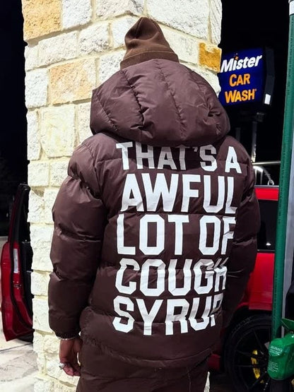 That's A Awful Lot Of Cough Syrup Puffer Jacket