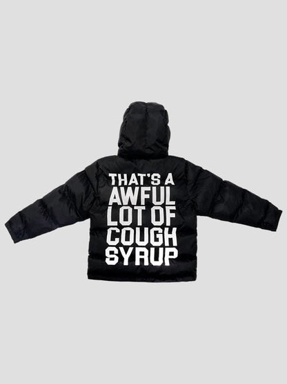 That's A Awful Lot Of Cough Syrup Puffer Jacket