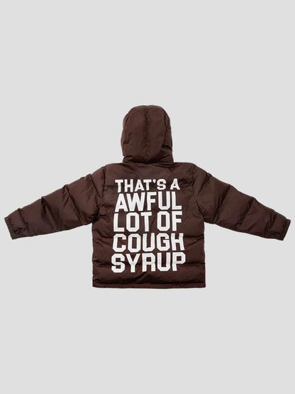 That's A Awful Lot Of Cough Syrup Puffer Jacket